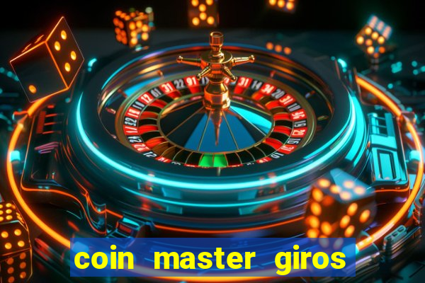 coin master giros gratis toda hora